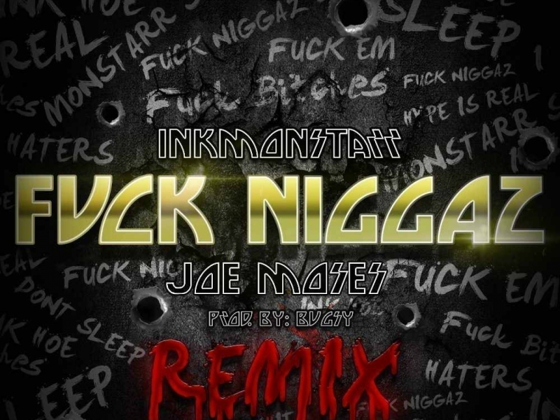 F*ck N*ggaz (feat. Joe Moses)