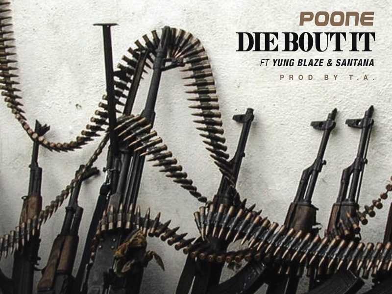 Die 'Bout It (feat. Yung Blaze & Santana)