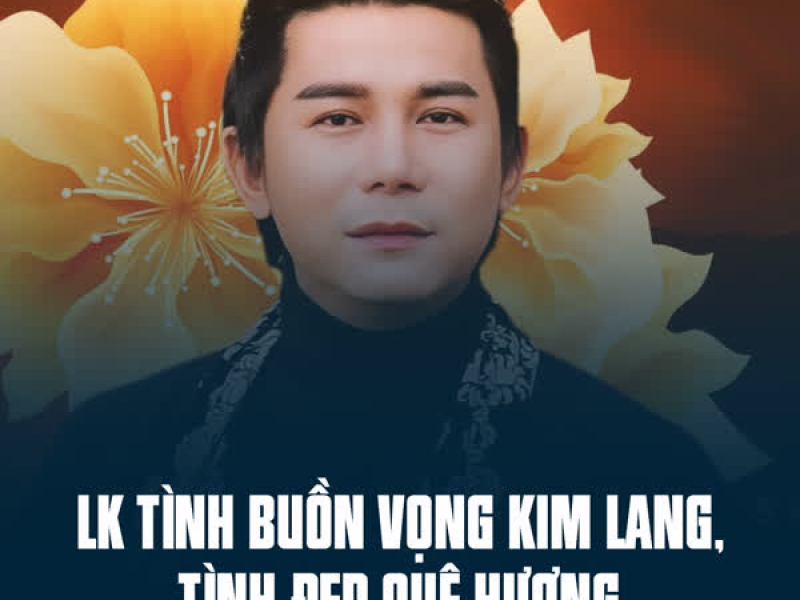 LK Tình Buồn Vọng Kim Lang, Tình Đẹp Quê Hương (Single)