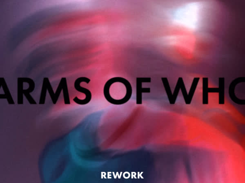 Arms Of Who (Rework) (Single)