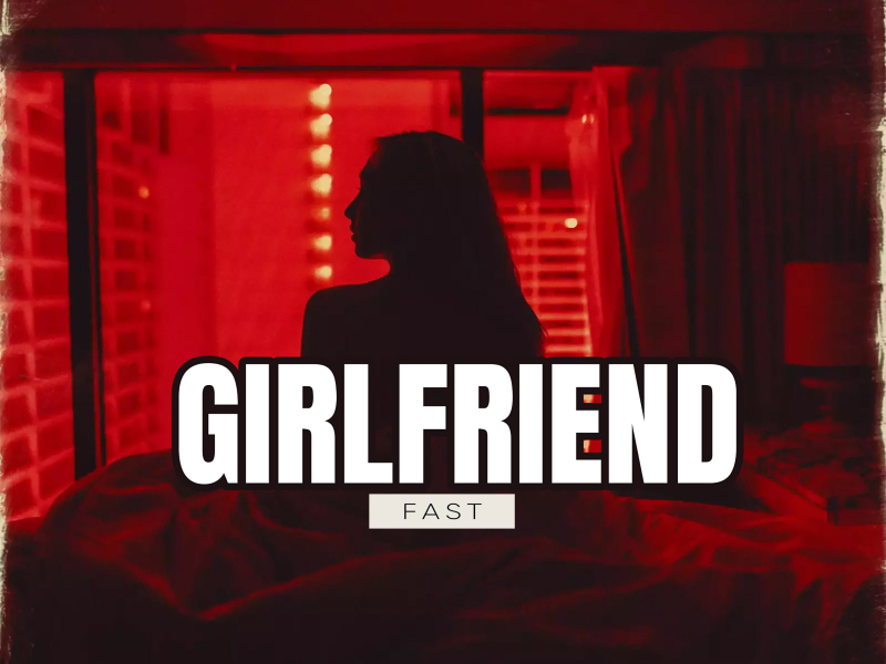 Girlfriend (feat. Gucci Mane) (Fast) (Single)