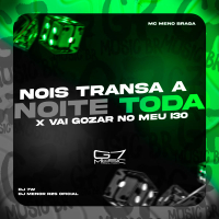 Nois Transa a Noite Toda x Vai Gozar no Meu I30 (Single)
