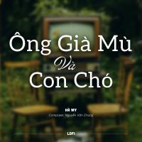 Ông Già Mù Và Con Chó (Lofi) (Single)