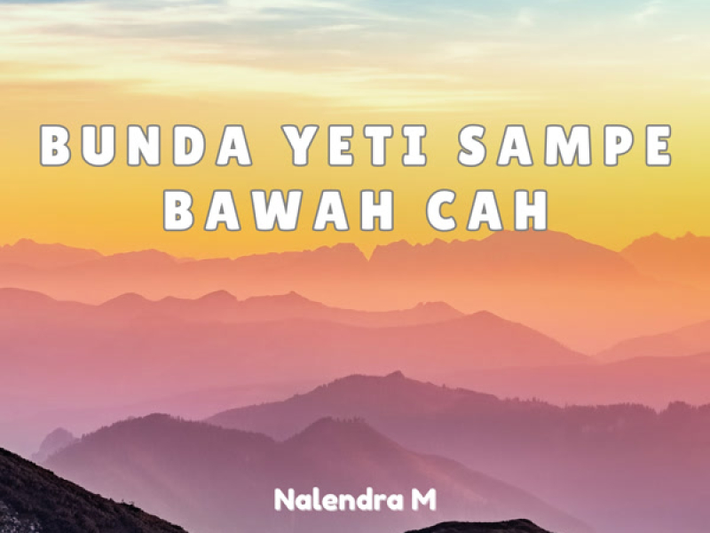 Bunda Yeti Sampe Bawah Cah (Single)