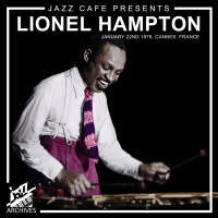 Jazz Café Presents: Lionel Hampton (Recorded January 22nd, 1978, Cannes, France)