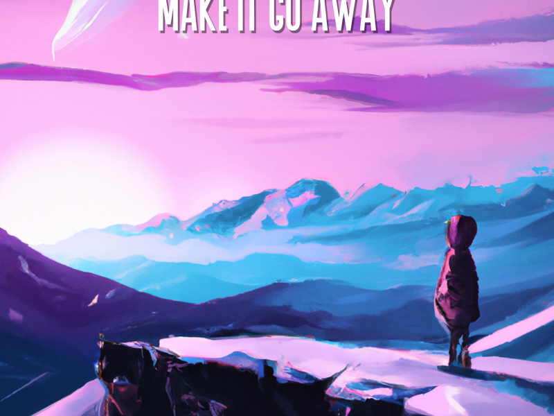 Make It Go Away (Single)