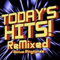 Today’s Hits Remixed (+ Bonus Ringtones)