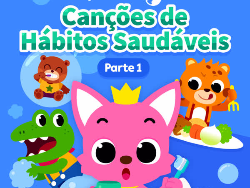 Cançoẽs de Hábitos Saudáveis (Parte 1)