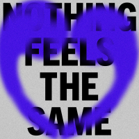 Nothing Feels The Same (Single)