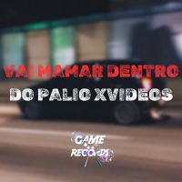 Vai Mamar Dentro do Palio XVideos (Single)