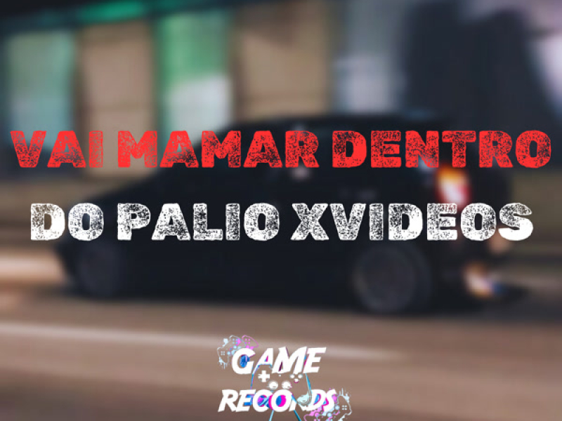 Vai Mamar Dentro do Palio XVideos (Single)