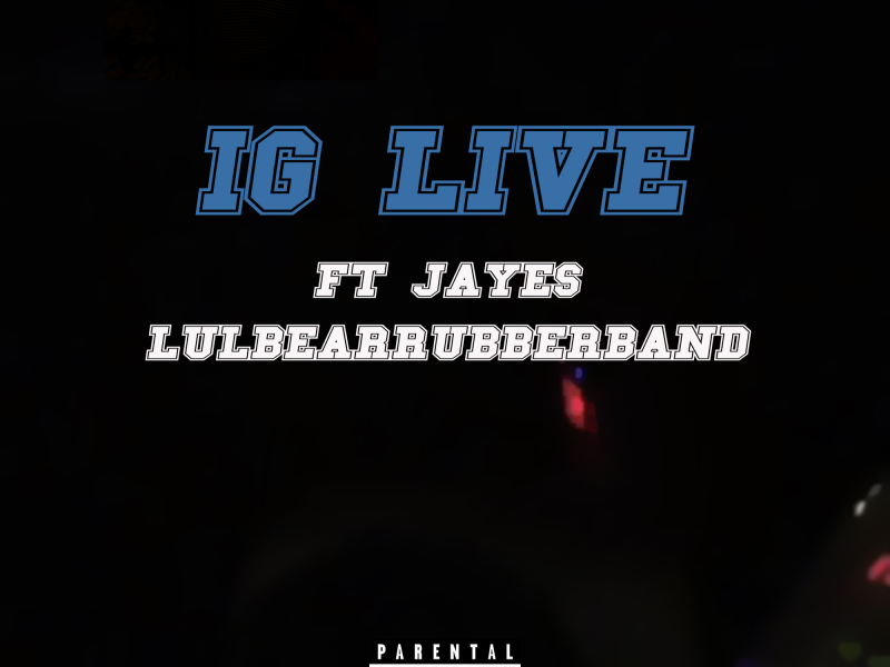 IG Live (feat. Jayes & LulBearRubberBand)