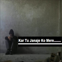 Kar Tu Janaje Ko Mere Ruksat a Sad Heart Touching Hindi Song (Single)