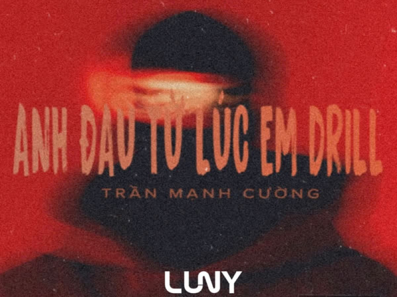 Anh Đau Từ Lúc Em Drill (NHí x LUNY Ver) (Single)