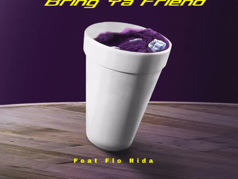 Bring Ya Friends (feat. Flo Rida) (Single)
