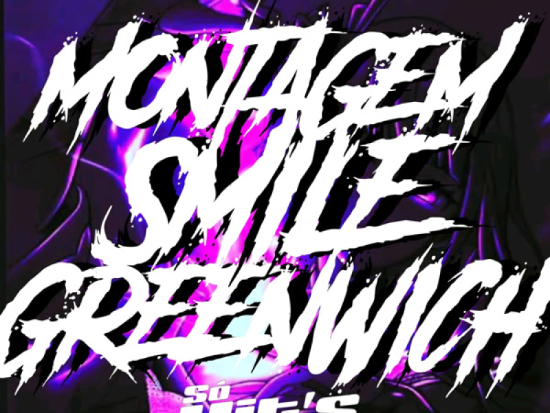 Montagem Smile Greenwich (EP)