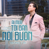 Ai Mua Tôi Bán Nỗi Buồn (Single)