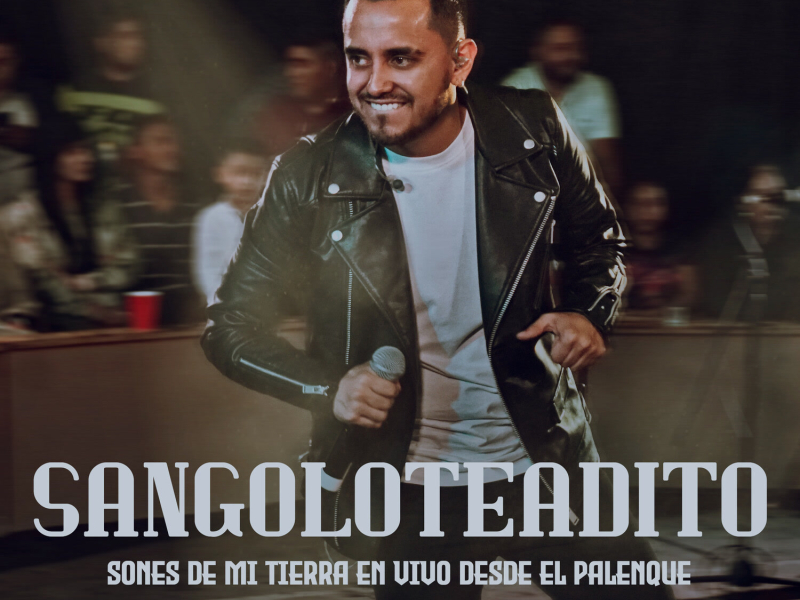 Sangoloteadito (Sones De Mi Tierra En Vivo Desde El Palenque) (Single)