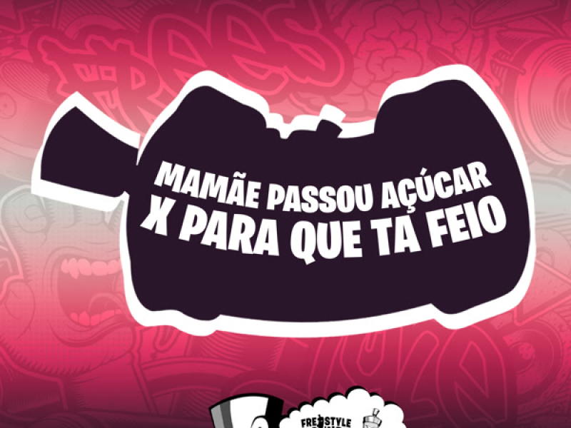 Mamãe Passou Açúcar X Para Que Ta Feio (Single)