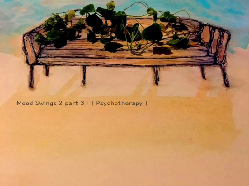 Mood Swings II Part. 3 : Psychotherapy