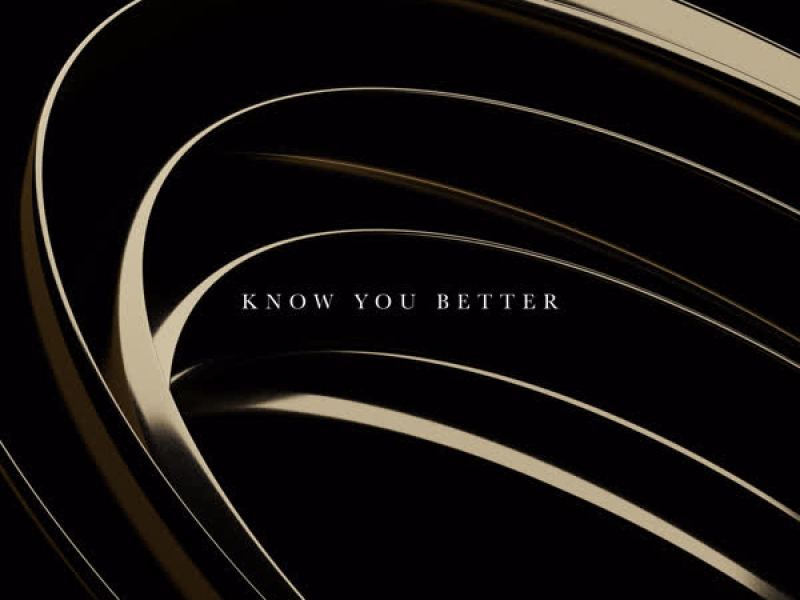 Know You Better (Single)