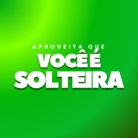 Aproveita Que Você é Solteira (Single)