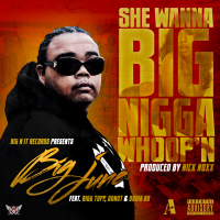 She Wanna Big Nigga Whoop'n (feat. Bigg Tupp, Donut & Dosia Bo)