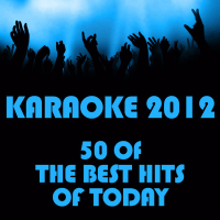 Karaoke 2012: 50 of Today's Best Hits