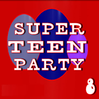 Super Teen Party Music, Vol. 8