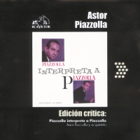 Edicíon Crítica: Piazzolla Interpreta A Piazzolla