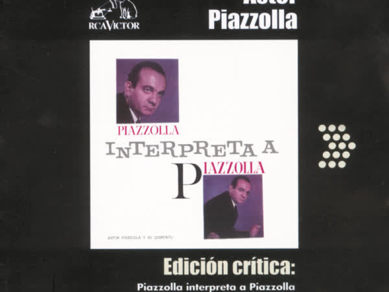 Edicíon Crítica: Piazzolla Interpreta A Piazzolla