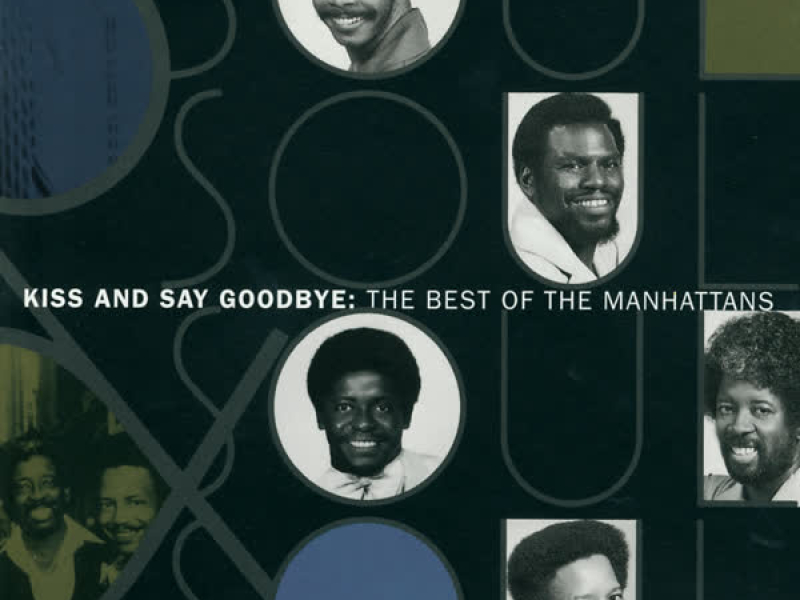 The Best Of The Manhattans: Kiss And Say Goodbye