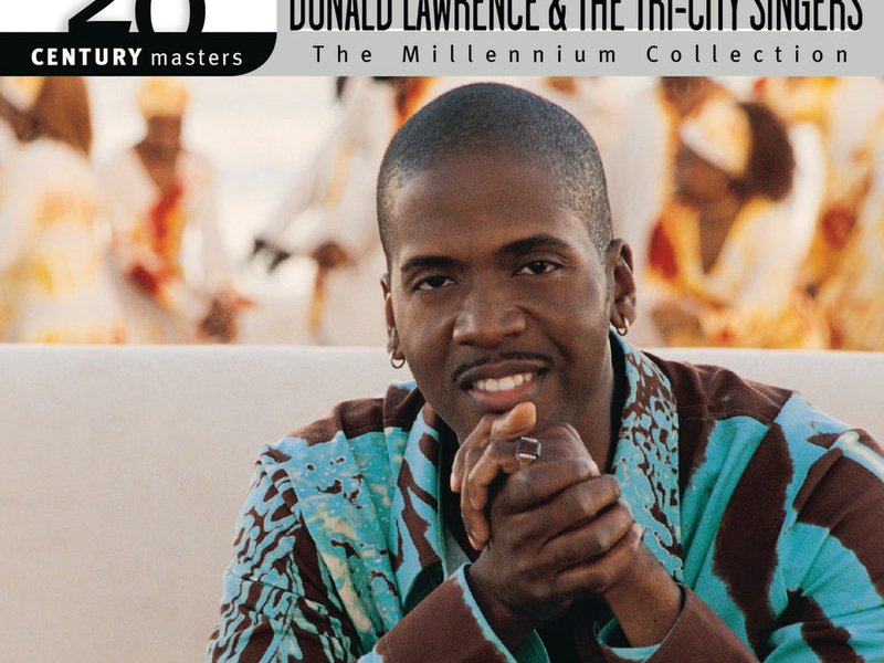 20th Century Masters - The Millennium Collection: The Best Of Donald Lawrence & The Tri-City Singers (Live)