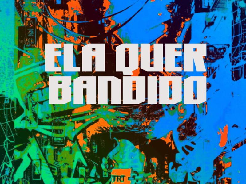 ELA QUER BANDIDO (Single)