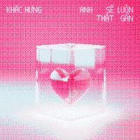 Anh Sẽ Luôn Thật Gần (Single)