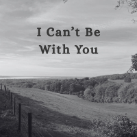 I Can't Be With You (Single)