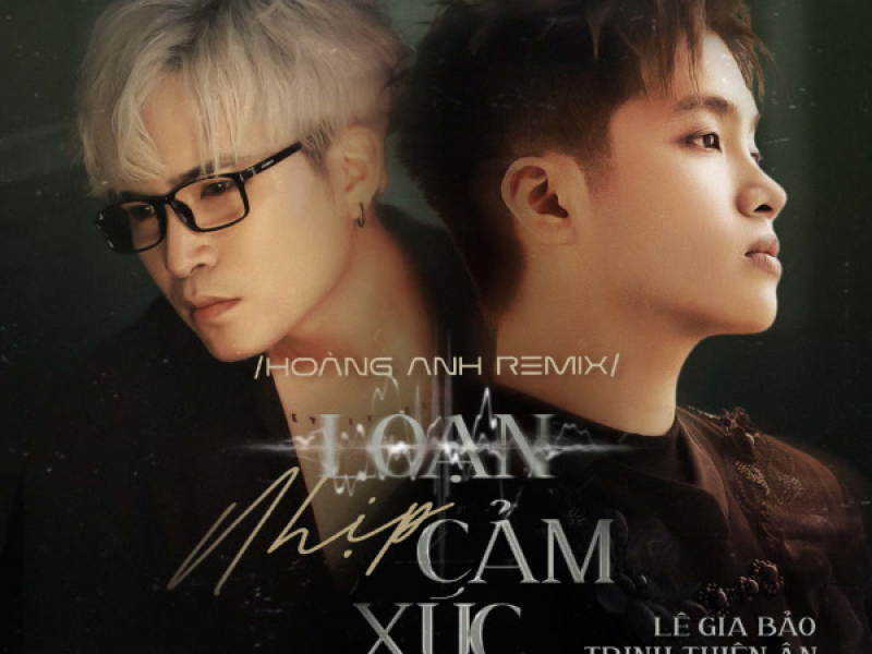 Loạn Nhịp Cảm Xúc (Hoàng Anh Remix) (Single)