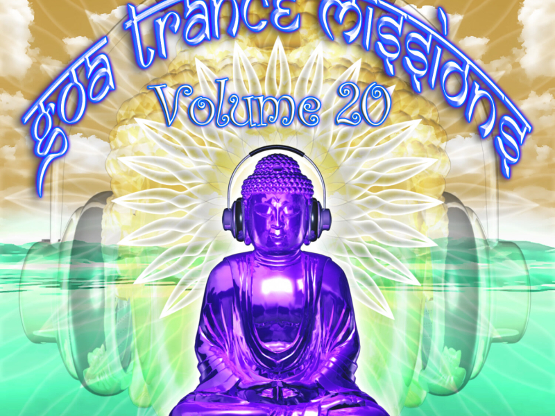 Goa Trance Missions v.20 (Best of Psy Techno, Hard Dance, Progressive Tech House Anthems)