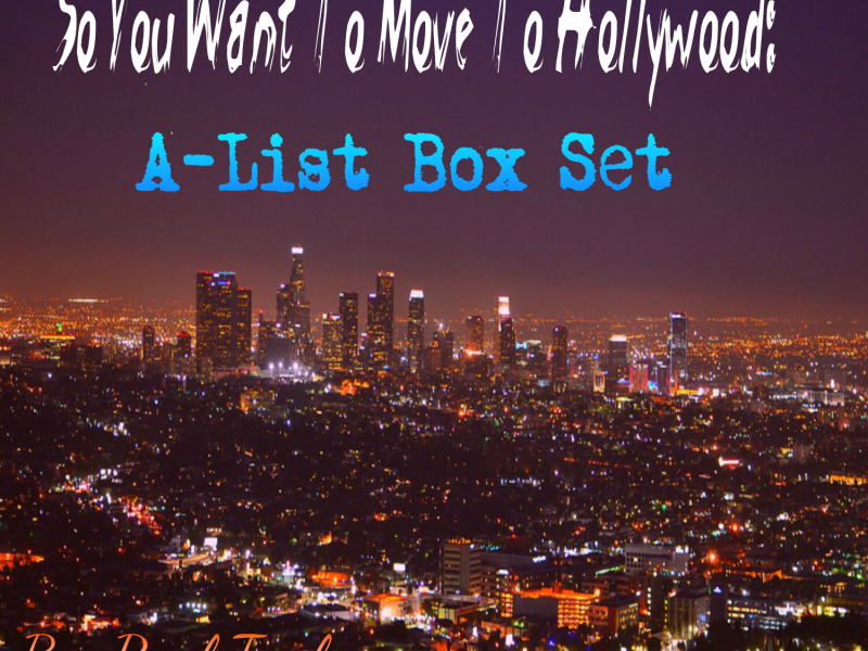 So You Want to Move to Hollywood: A-List Box Set