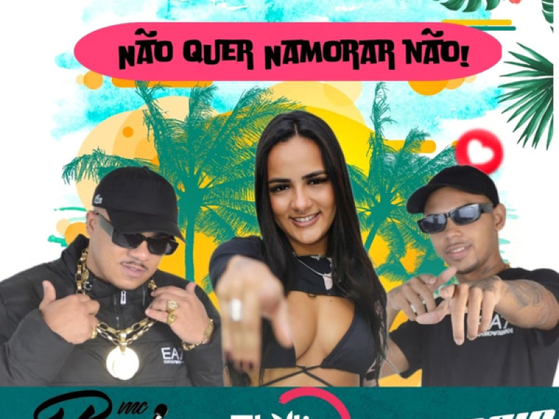 NÃO QUER NAMORAR NÃO (Single)