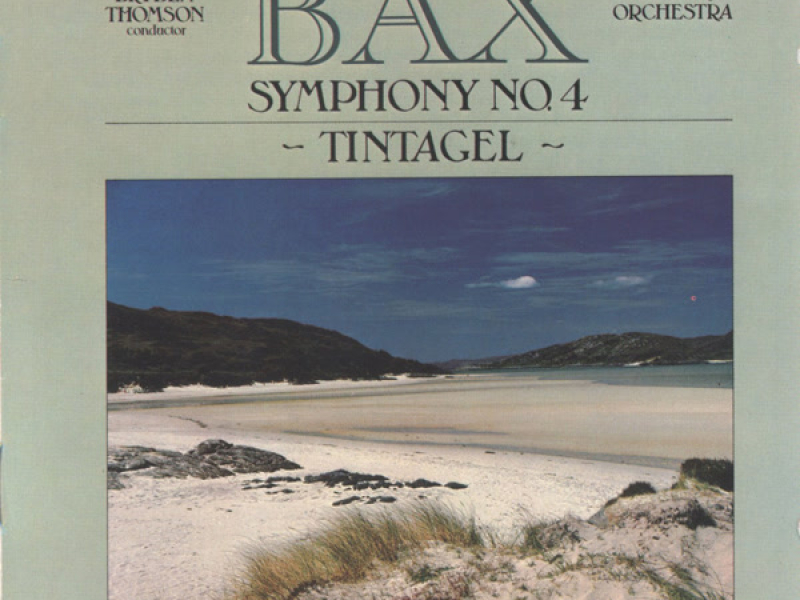Bax: Symphony No. 4 & Tintagel