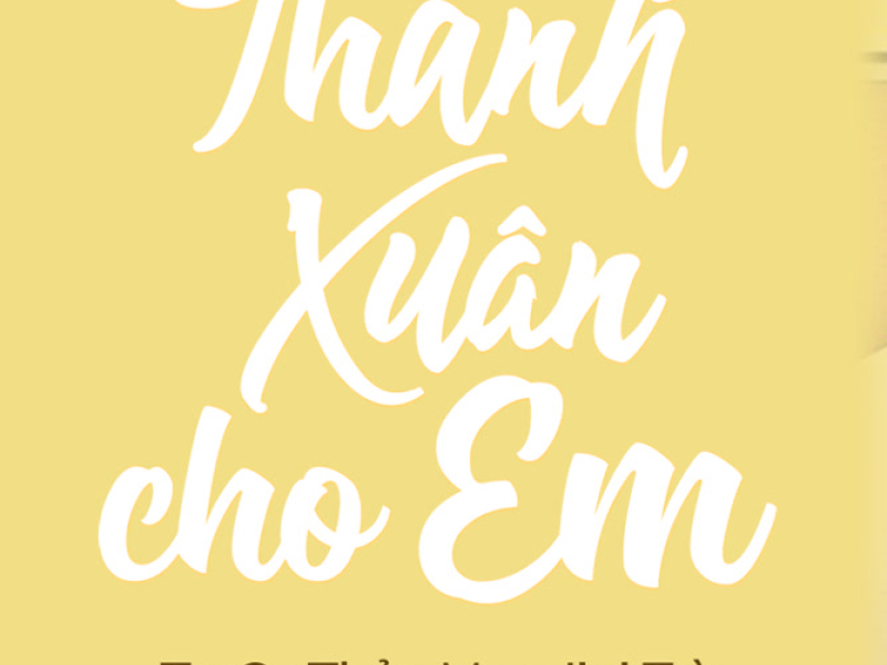 Thanh Xuân Cho Em (Single)