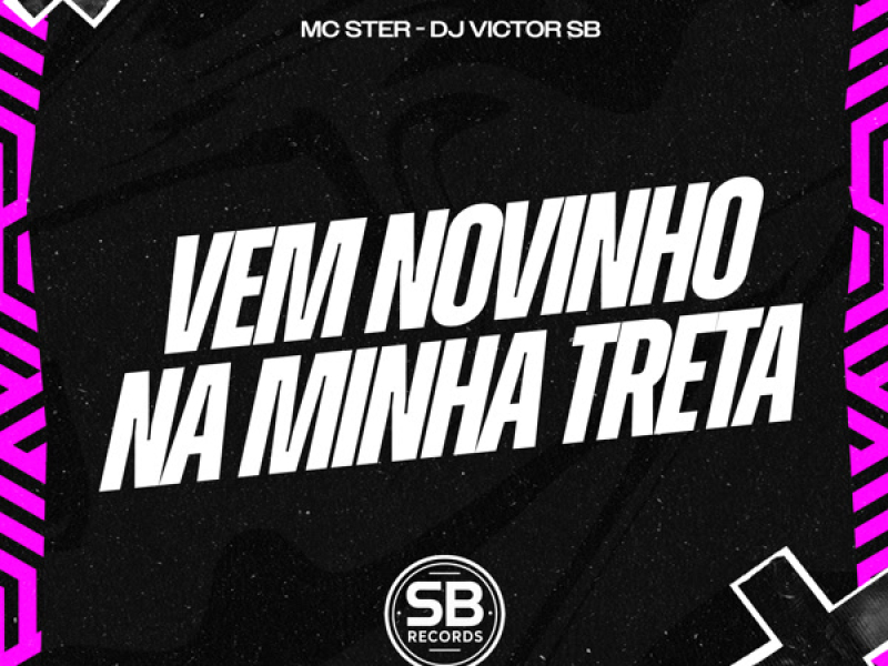 Vem Novinho Na Minha Treta (Single)
