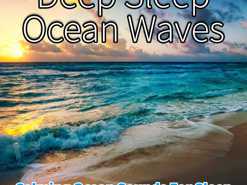 Deep Sleep Ocean Waves: Calming Ocean Sounds For Sleep, Calming Ocean Music (feat. Salvatore Marletta) (Single)