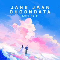 Jane Jaan Dhoondata (Lofi Flip) (Single)