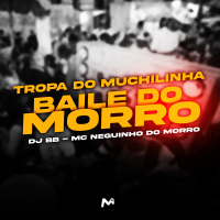 TROPA DO MUCHILINHA, BAILE DO MORRO (Single)