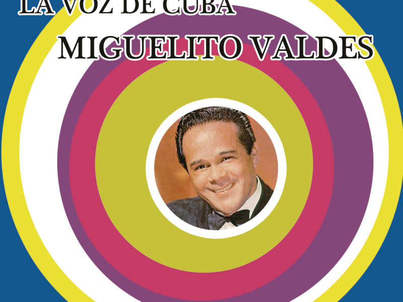 La Voz de Cuba - Miguelito Valdés