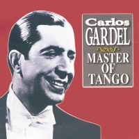 Carlos Gardel - Master Of Tango
