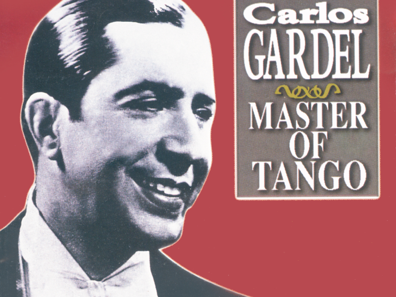 Carlos Gardel - Master Of Tango