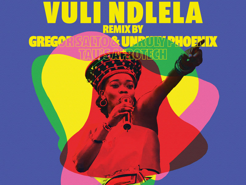 Vuli Ndlela (Gregor Salto, Unruly Phonix & TAU (BW) Remixes) (Single)